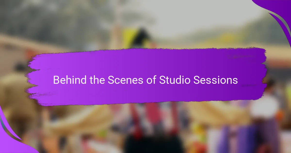 Behind the Scenes of Studio Sessions