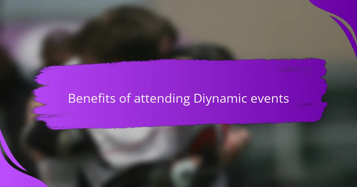 Benefits of attending Diynamic events