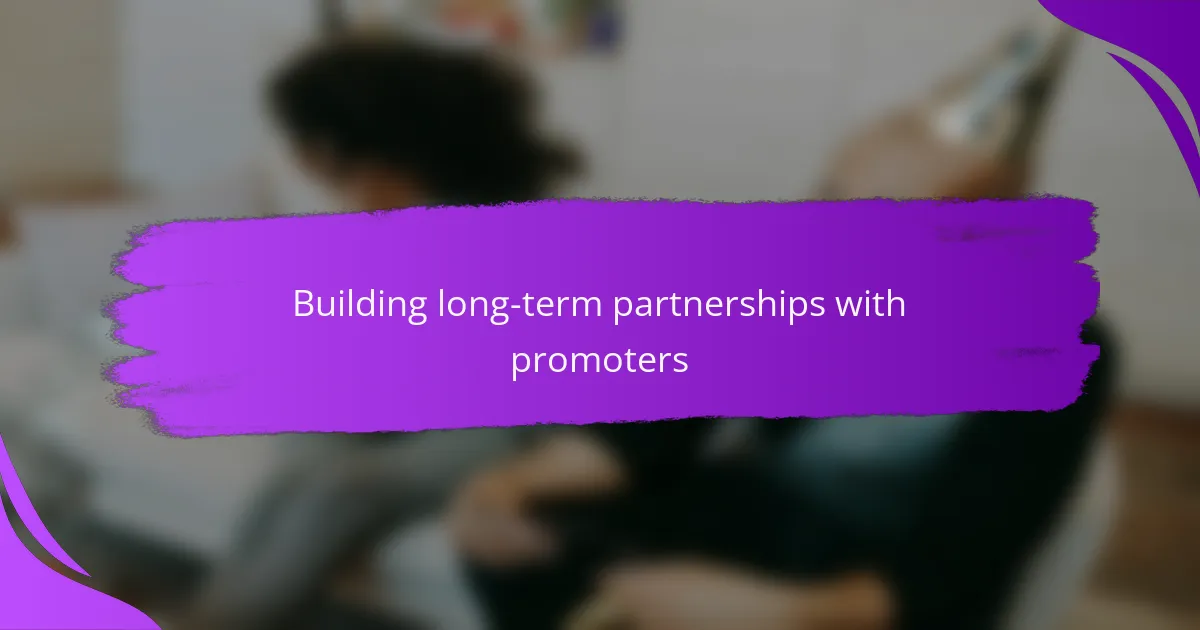 Building long-term partnerships with promoters