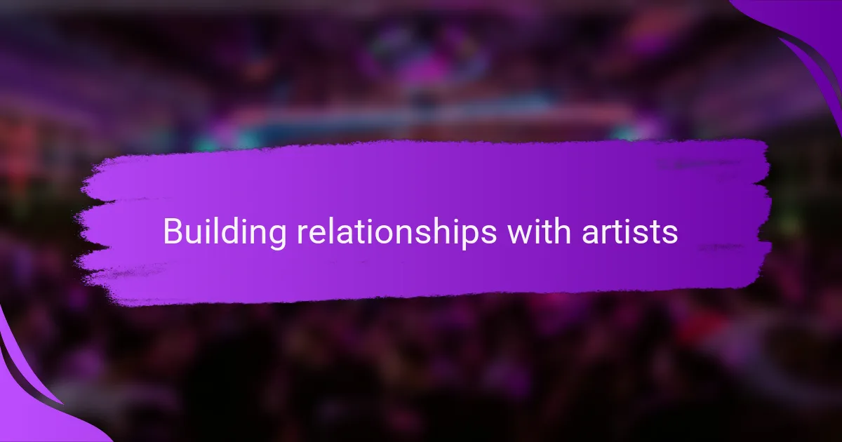 Building relationships with artists