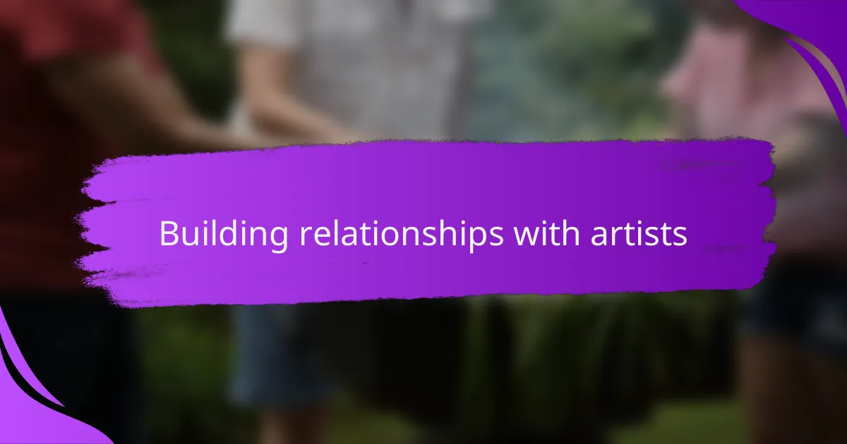 Building relationships with artists