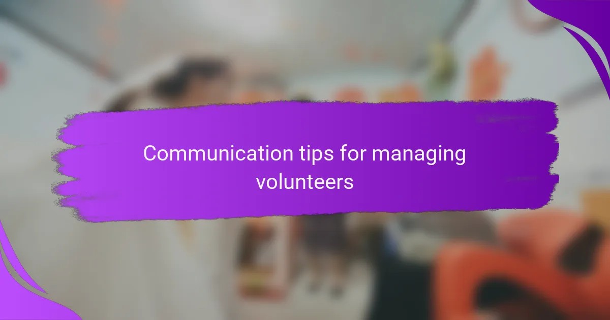 Communication tips for managing volunteers