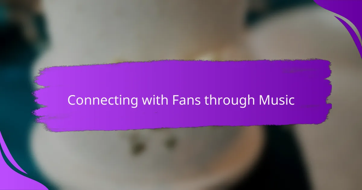 Connecting with Fans through Music