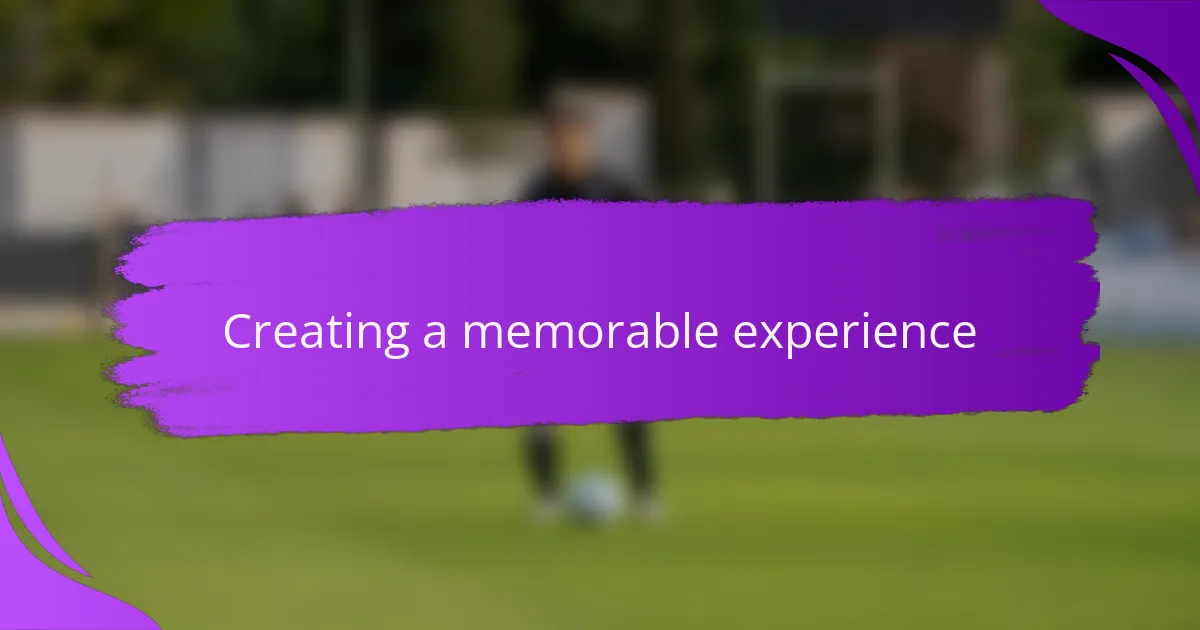 Creating a memorable experience
