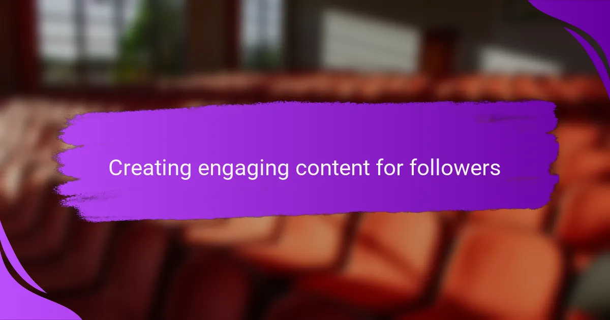 Creating engaging content for followers