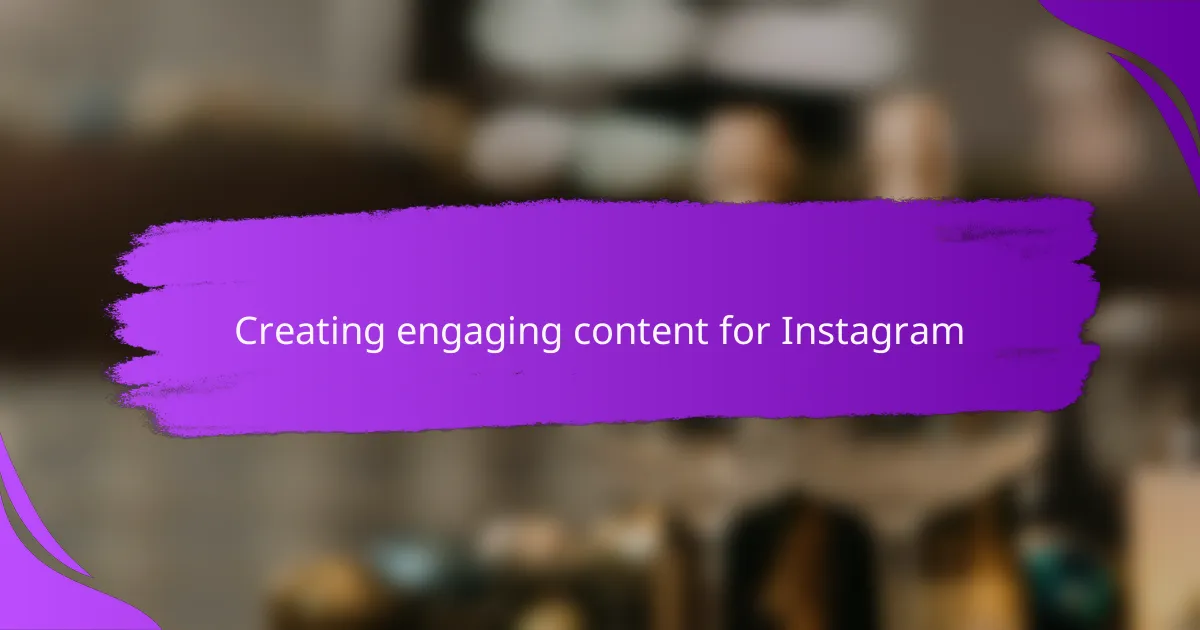 Creating engaging content for Instagram