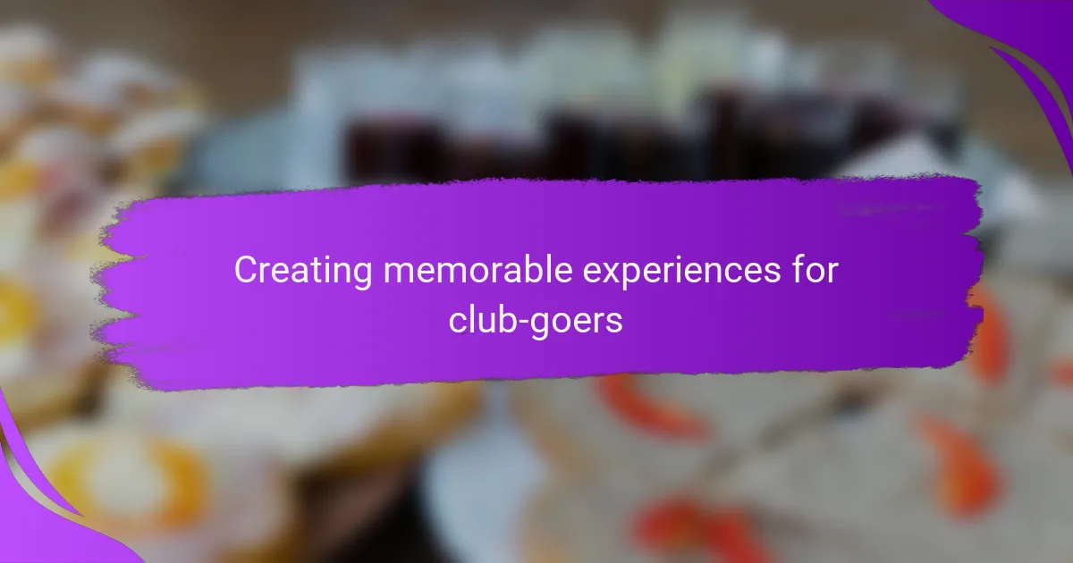 Creating memorable experiences for club-goers