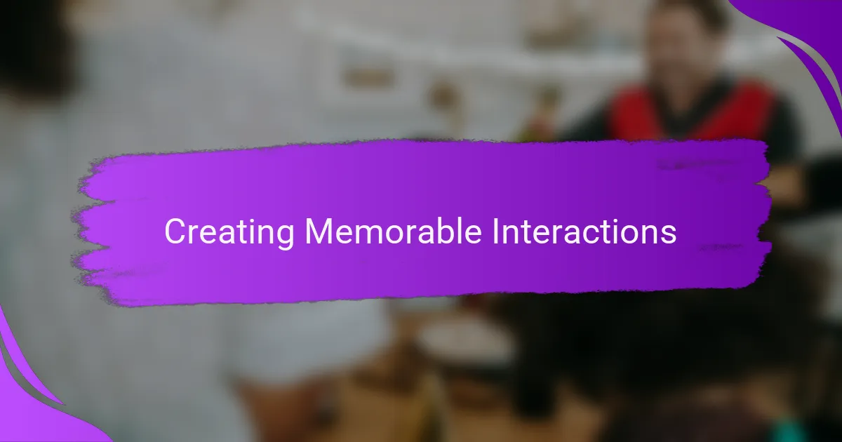 Creating Memorable Interactions