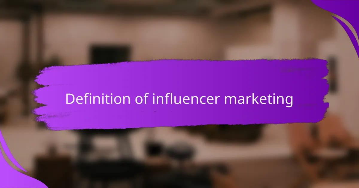 Definition of influencer marketing