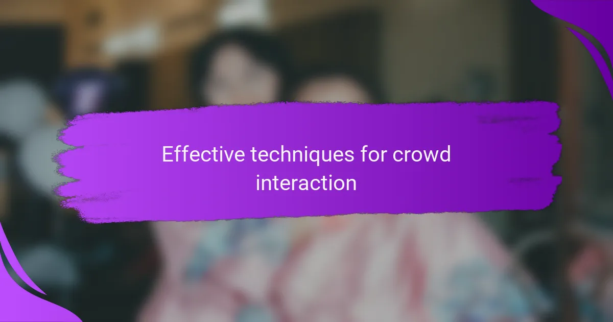 Effective techniques for crowd interaction