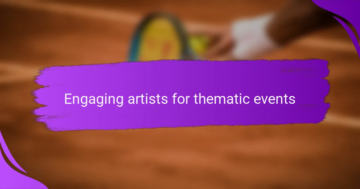 Engaging artists for thematic events