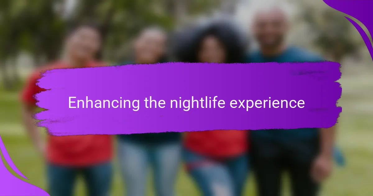 Enhancing the nightlife experience