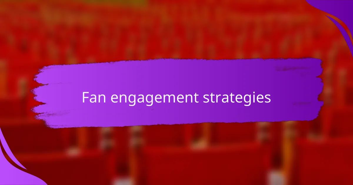 Fan engagement strategies