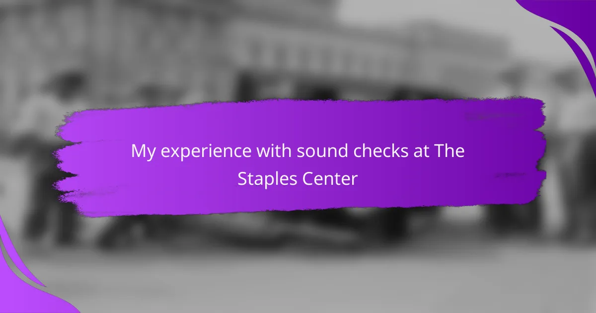 My experience with sound checks at The Staples Center