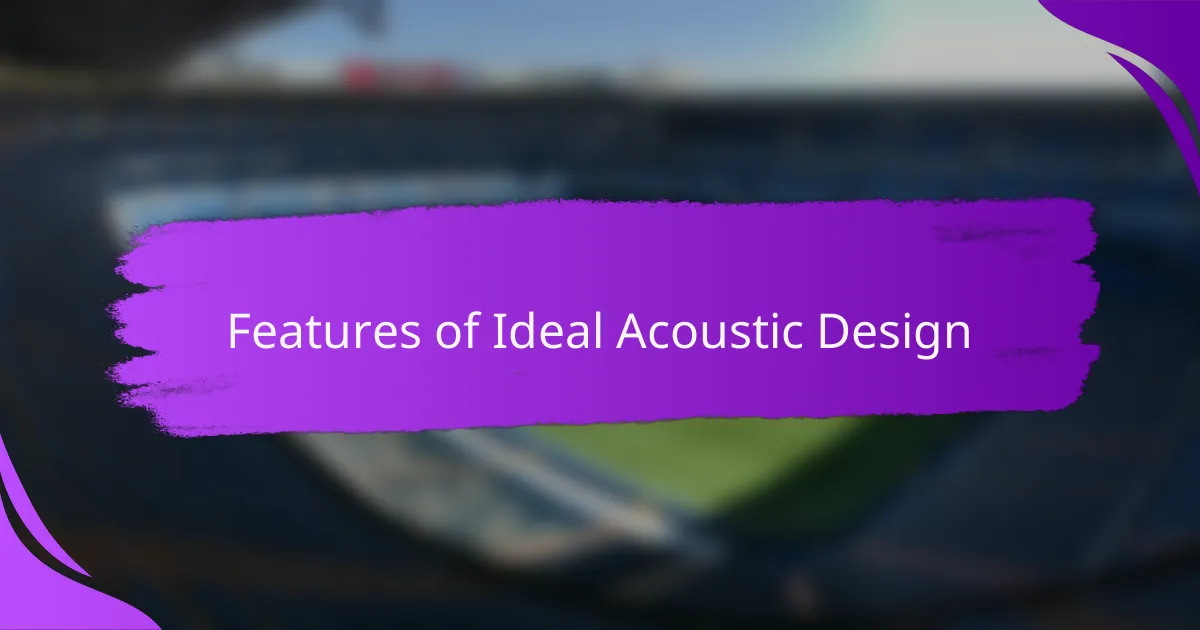 Features of Ideal Acoustic Design