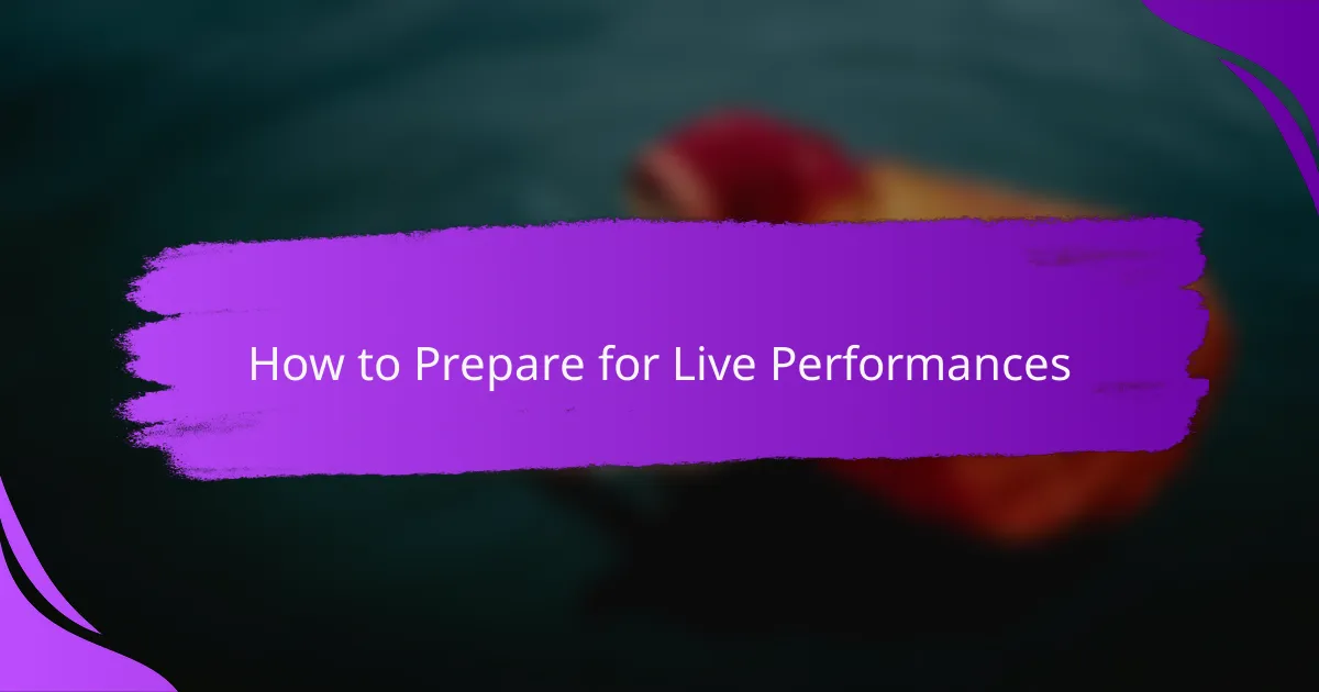 How to Prepare for Live Performances