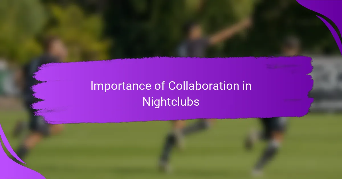 Importance of Collaboration in Nightclubs