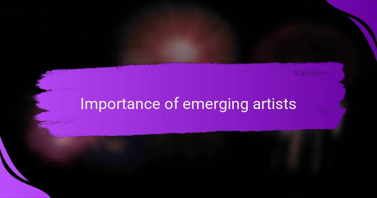 Importance of emerging artists