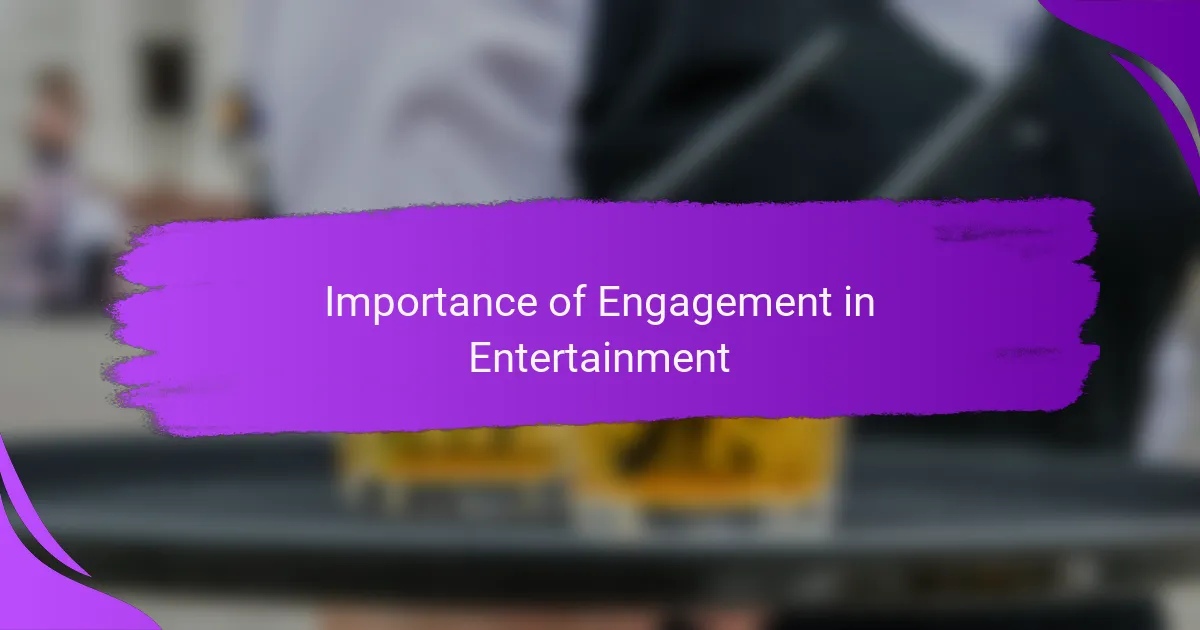 Importance of Engagement in Entertainment