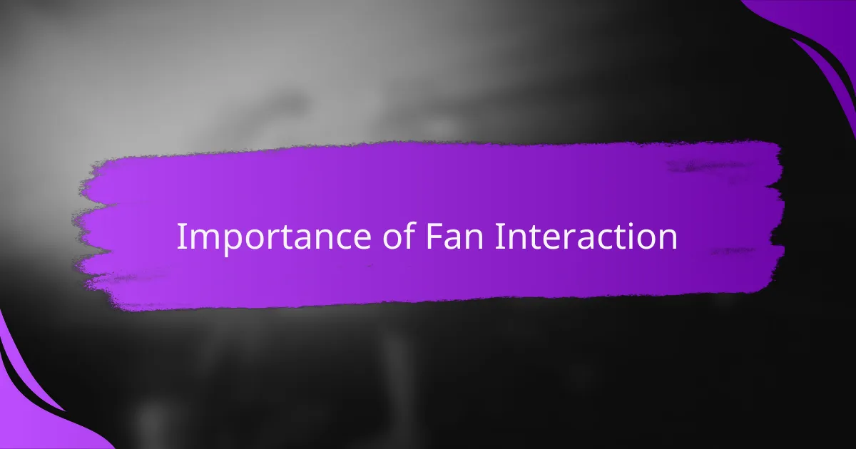 Importance of Fan Interaction