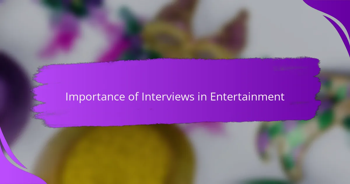 Importance of Interviews in Entertainment