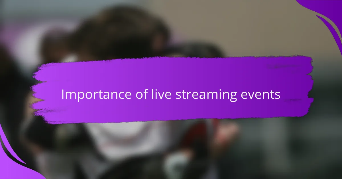 Importance of live streaming events