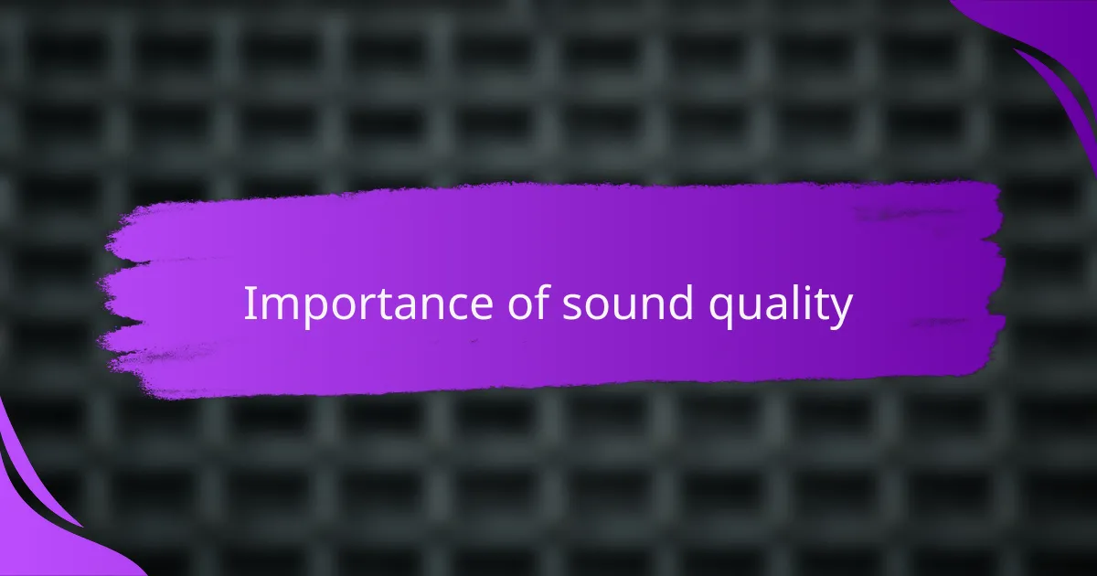 Importance of sound quality