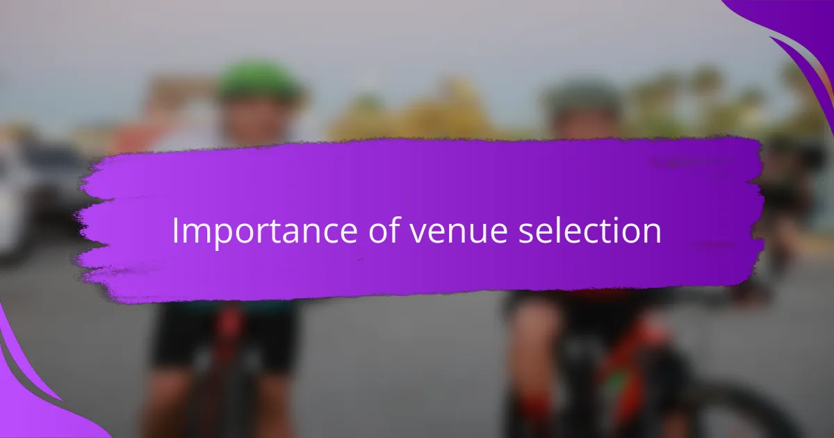 Importance of venue selection