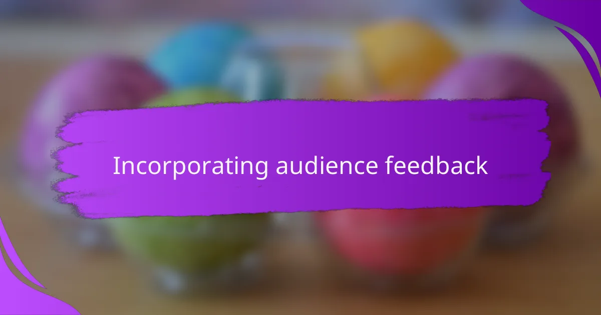 Incorporating audience feedback