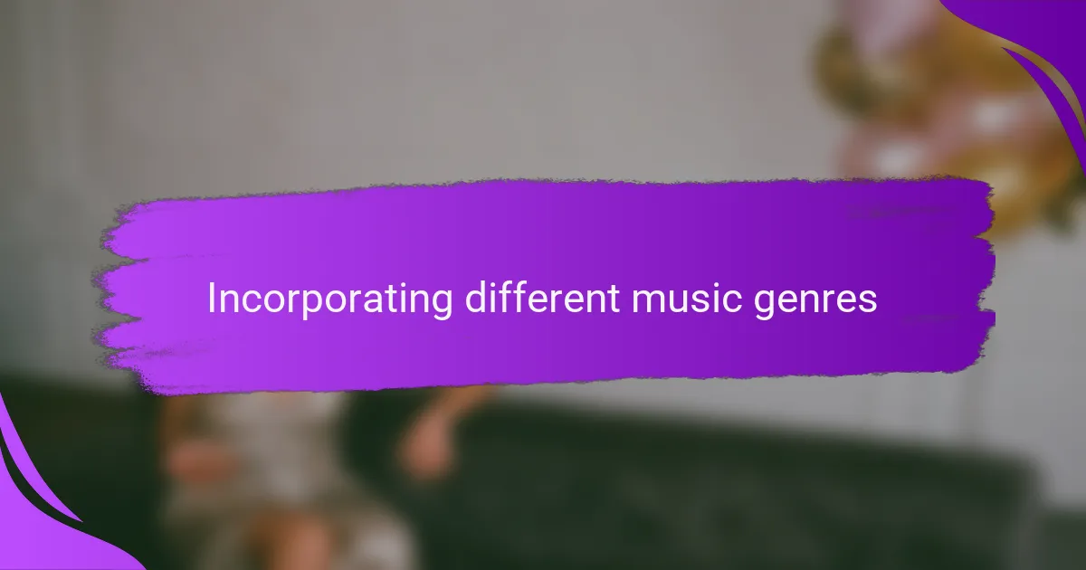 Incorporating different music genres