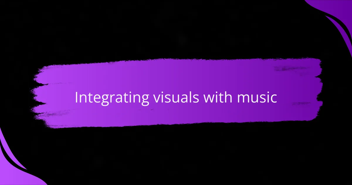 Integrating visuals with music