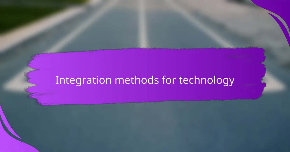 Integration methods for technology