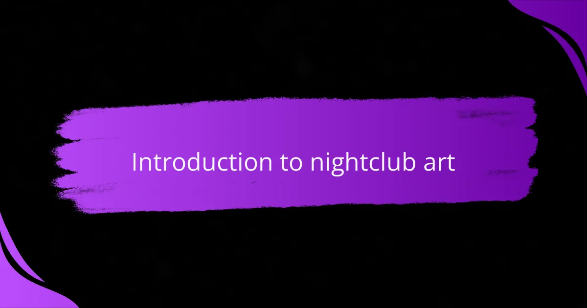 Introduction to nightclub art