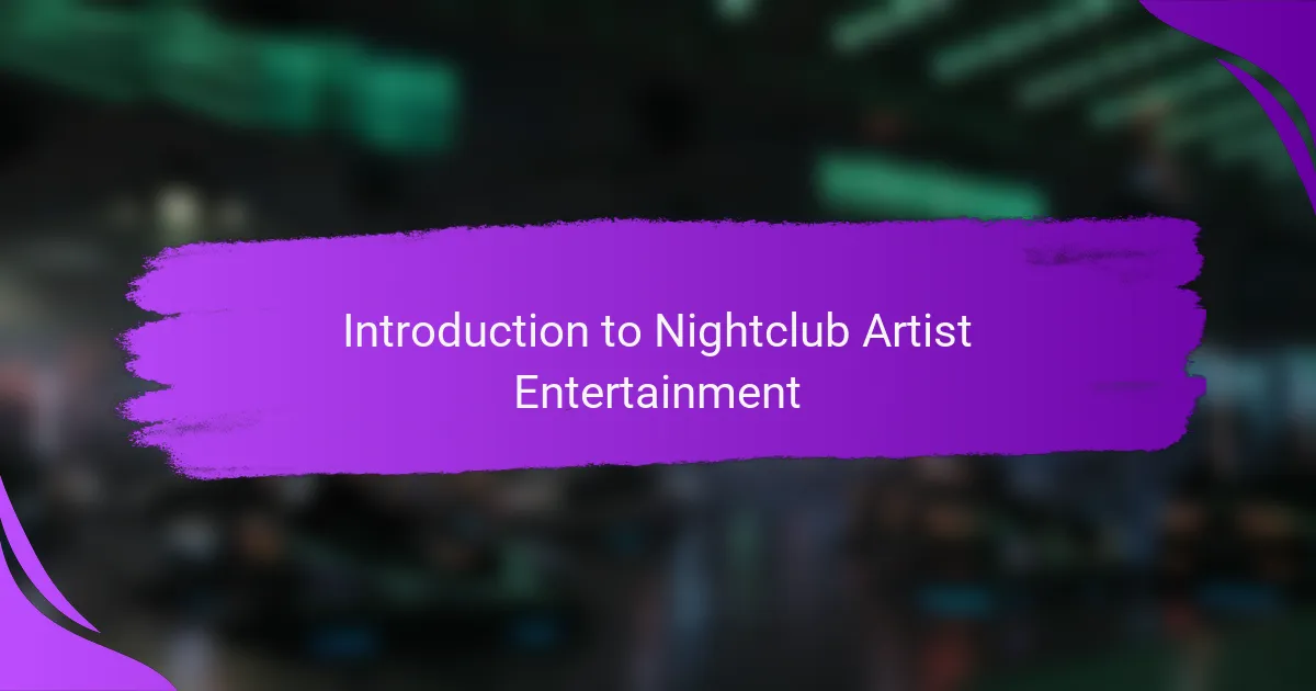 Introduction to nightclub artist entertainment