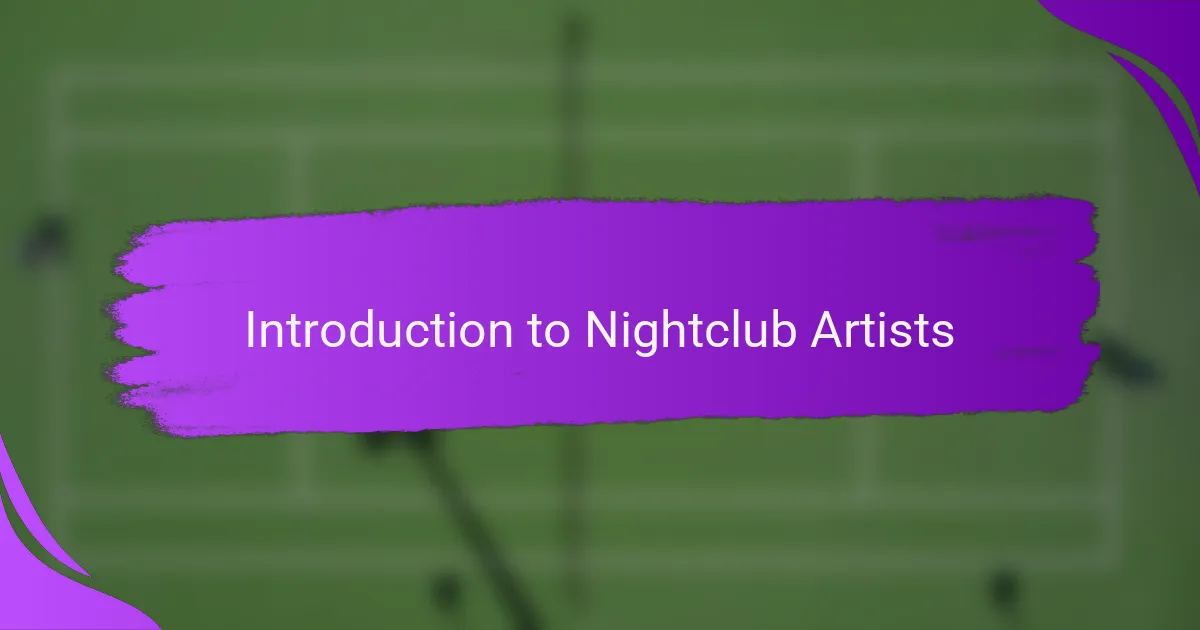 Introduction to Nightclub Artists