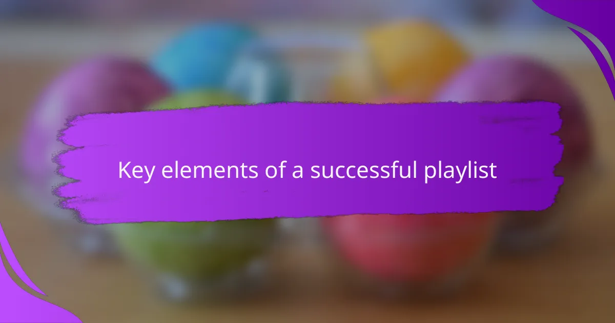Key elements of a successful playlist