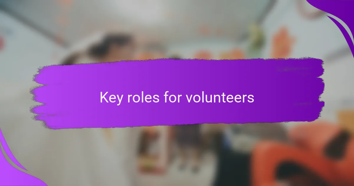 Key roles for volunteers