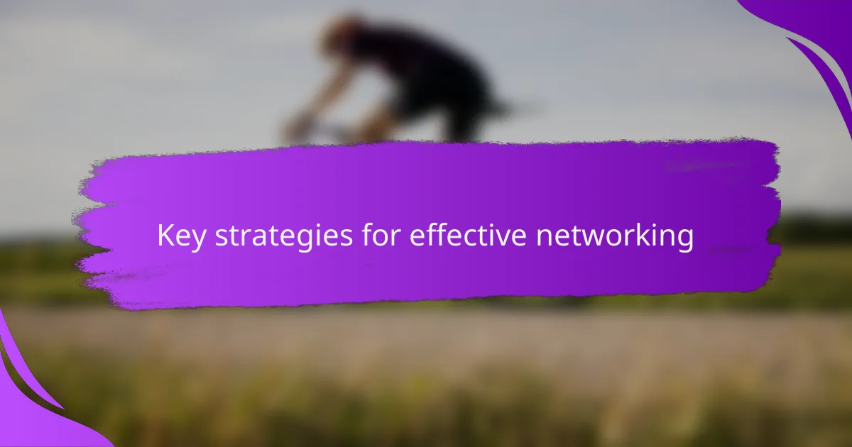 Key strategies for effective networking