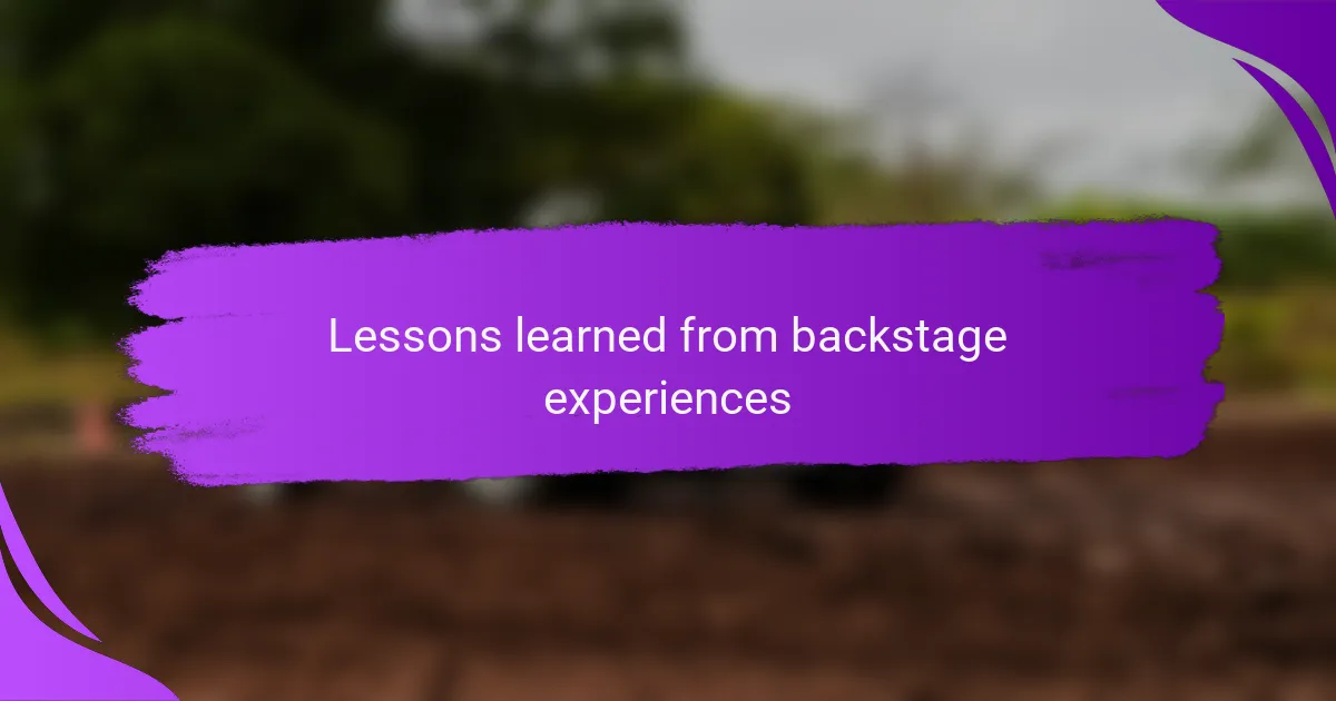 Lessons learned from backstage experiences