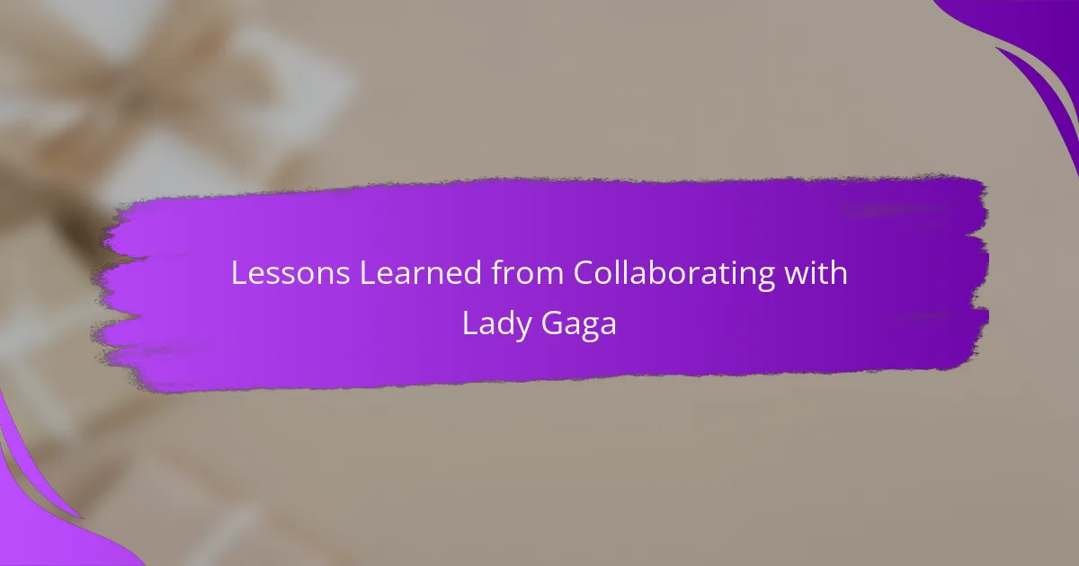 Lessons Learned from Collaborating with Lady Gaga
