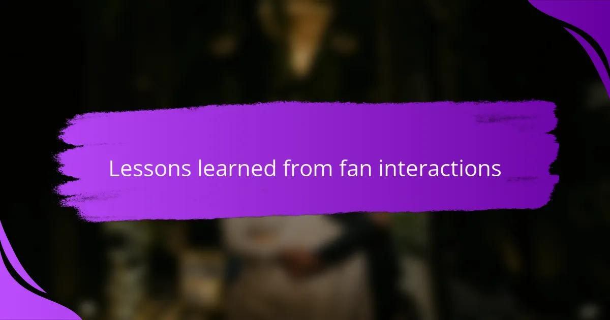 Lessons learned from fan interactions