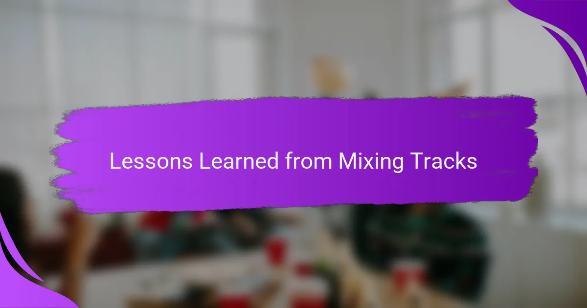 Lessons Learned from Mixing Tracks