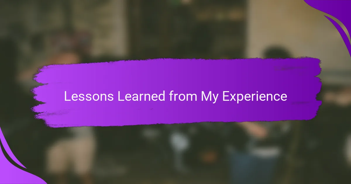 Lessons Learned from My Experience
