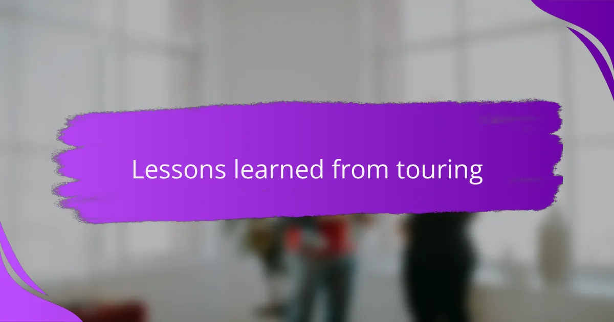 Lessons learned from touring