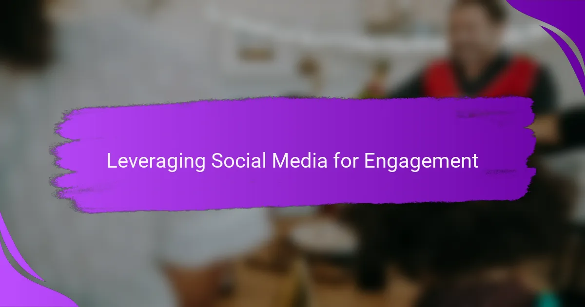 Leveraging Social Media for Engagement