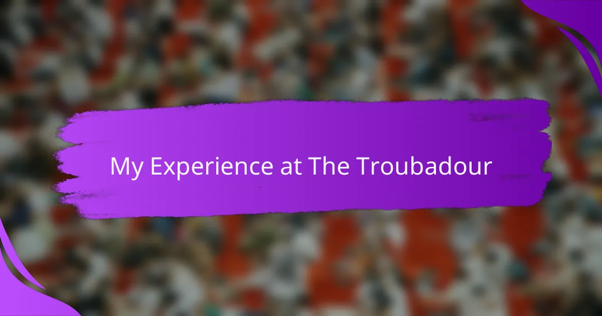 My Experience at The Troubadour