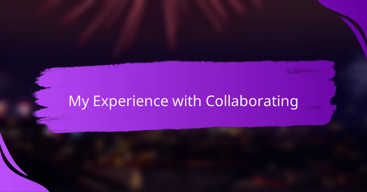 My Experience with Collaborating
