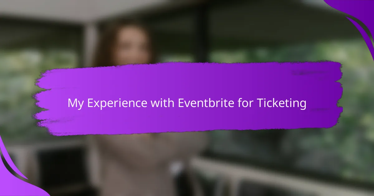 My Experience with Eventbrite for Ticketing