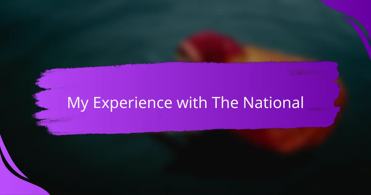 My Experience with The National