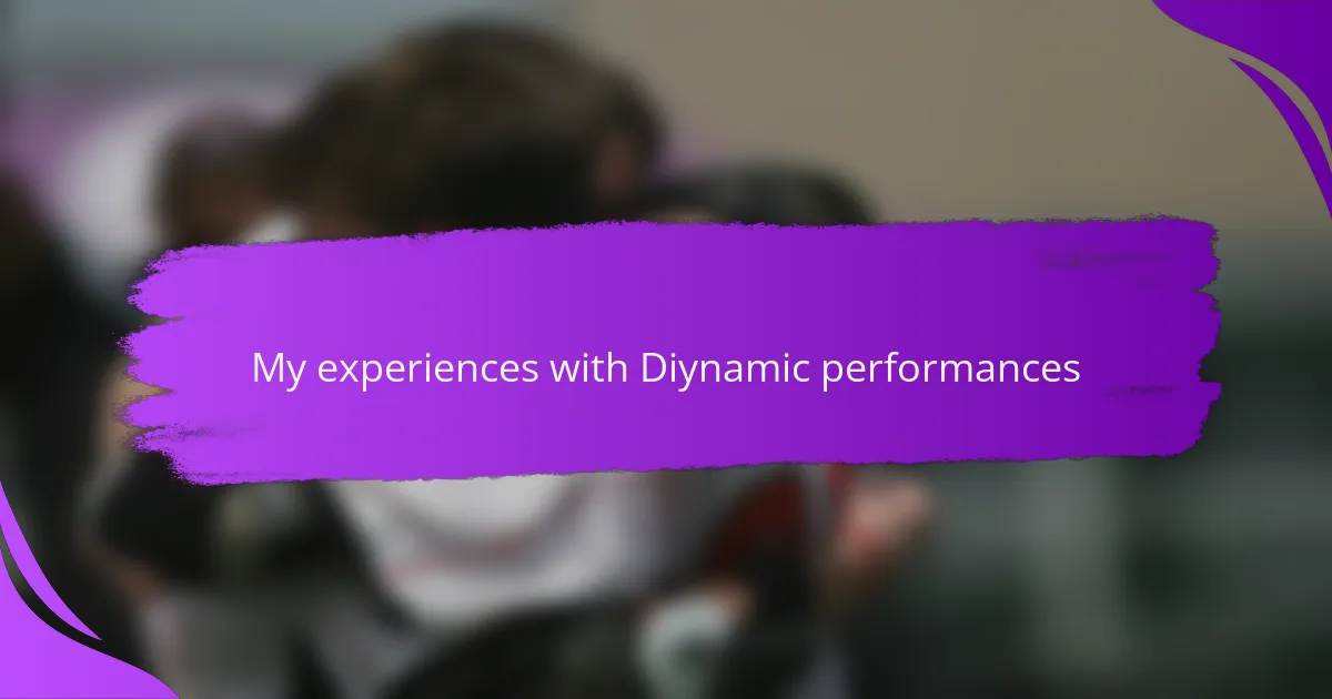 My experiences with Diynamic performances